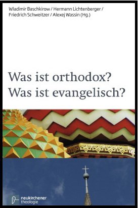 Was ist orthodox? Was ist evangelisch?